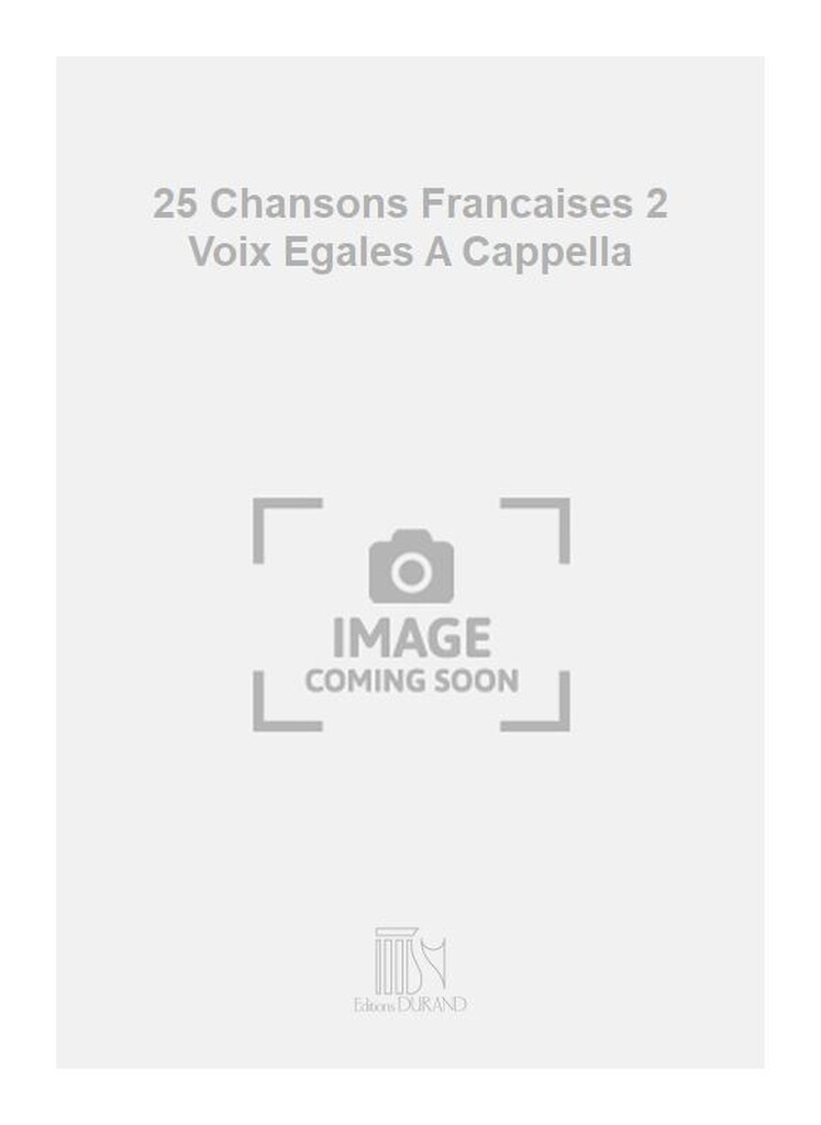 25 Chansons Francaises 2 Voix Egales A Cappella